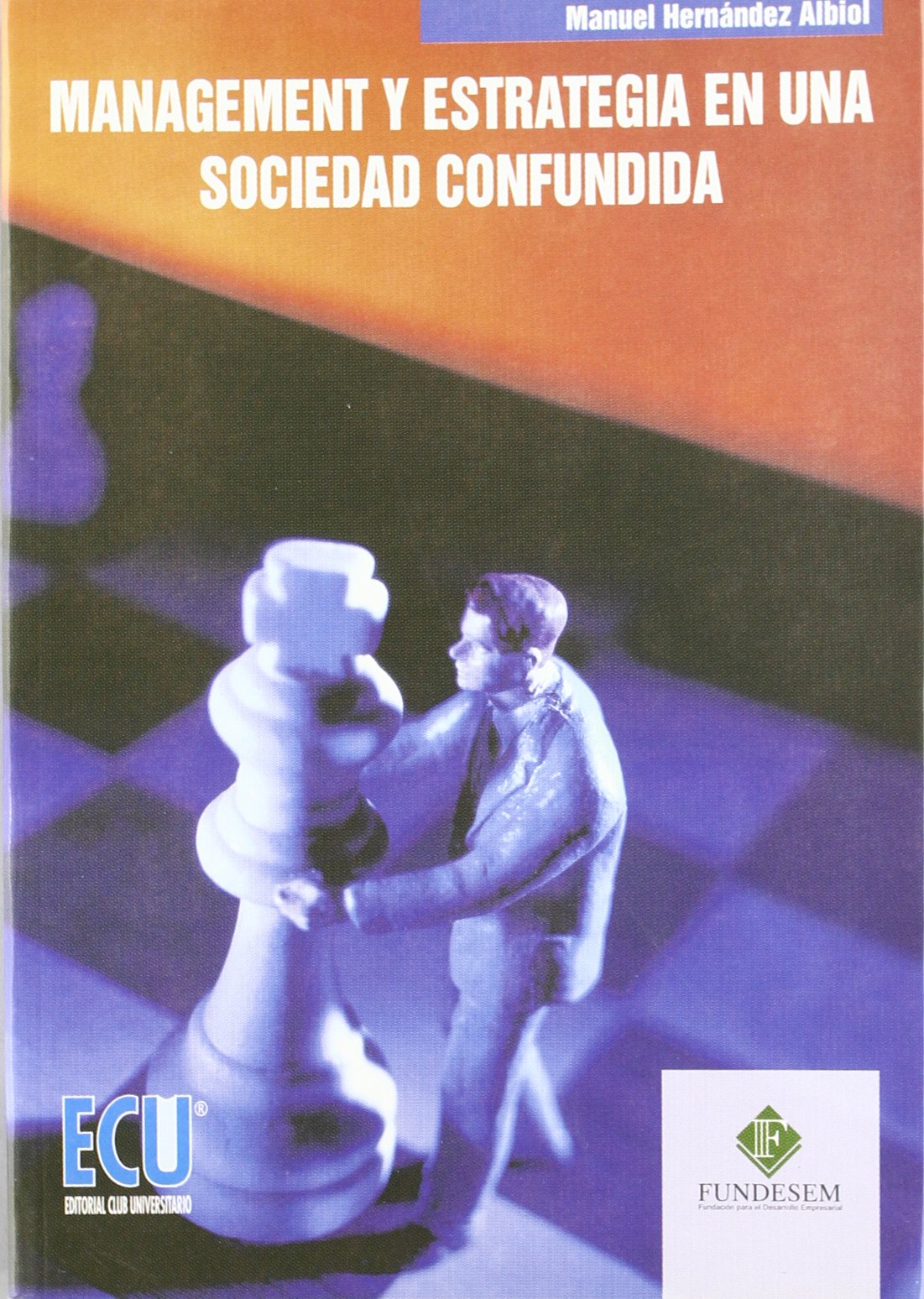 Management y estrategia en una sociedad confundida (ECONOMIA Y EMPRESA)
