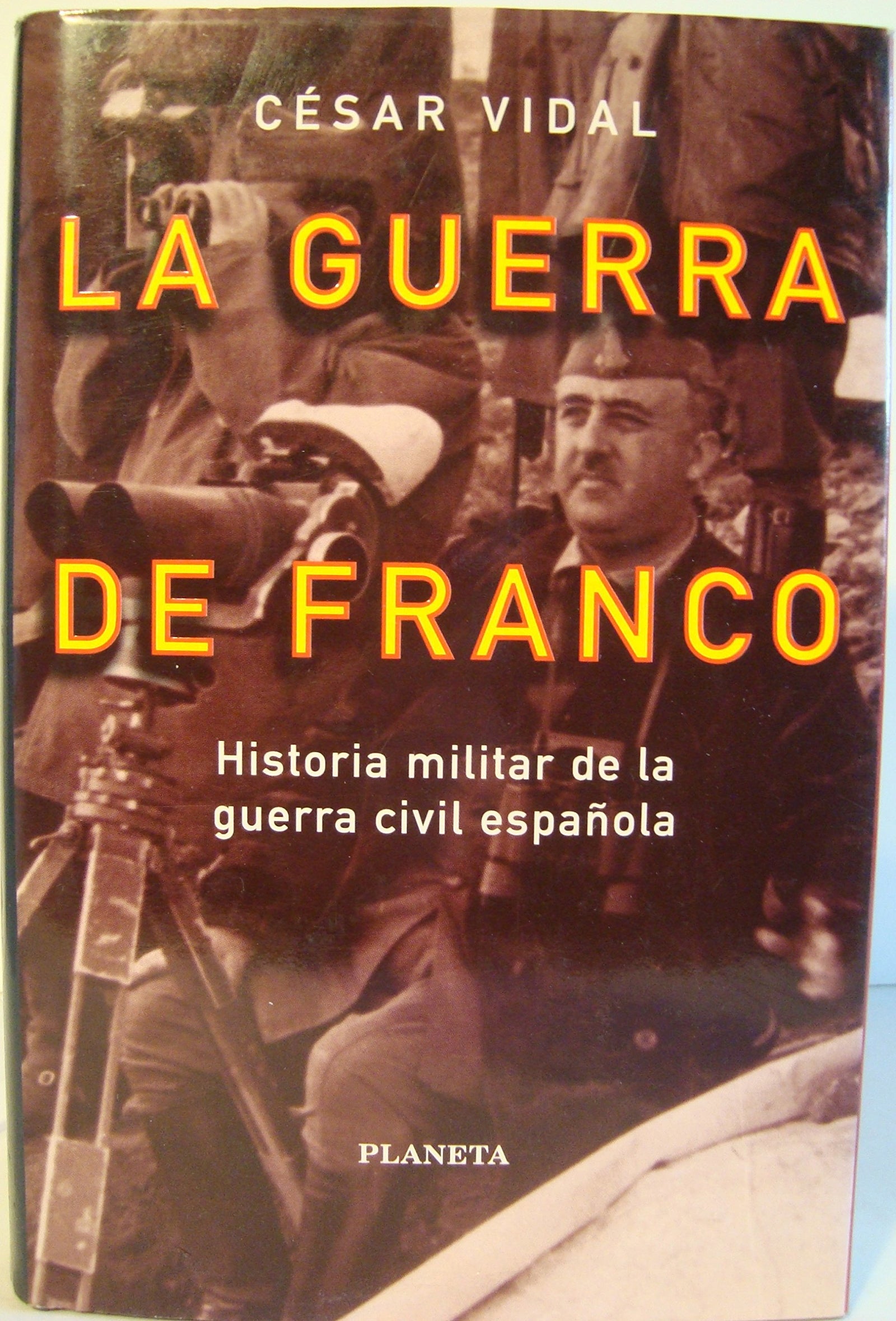 La Guerra de Franco - hª militar de la Guerra civil española (La España plural)