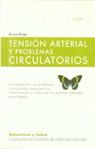 Todo Sobre La Tension Arterial Y Los Problemas Circulatorios-24 (Naturaleza y salud)