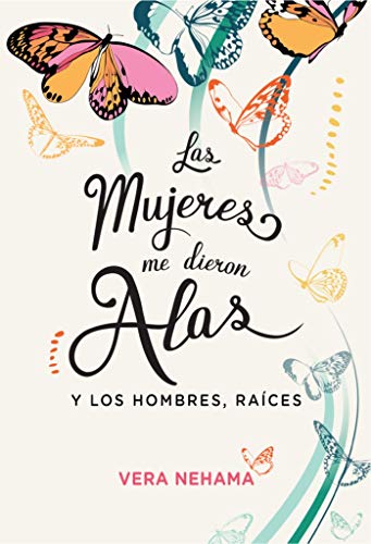 LAS MUJERES ME DIERON ALAS Y LOS HOMBRES, RAICES: y los hombres, raíces