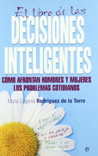 El libro de las decisiones inteligentes : cómo afrontan hombres y mujeres los problemas cotidianos