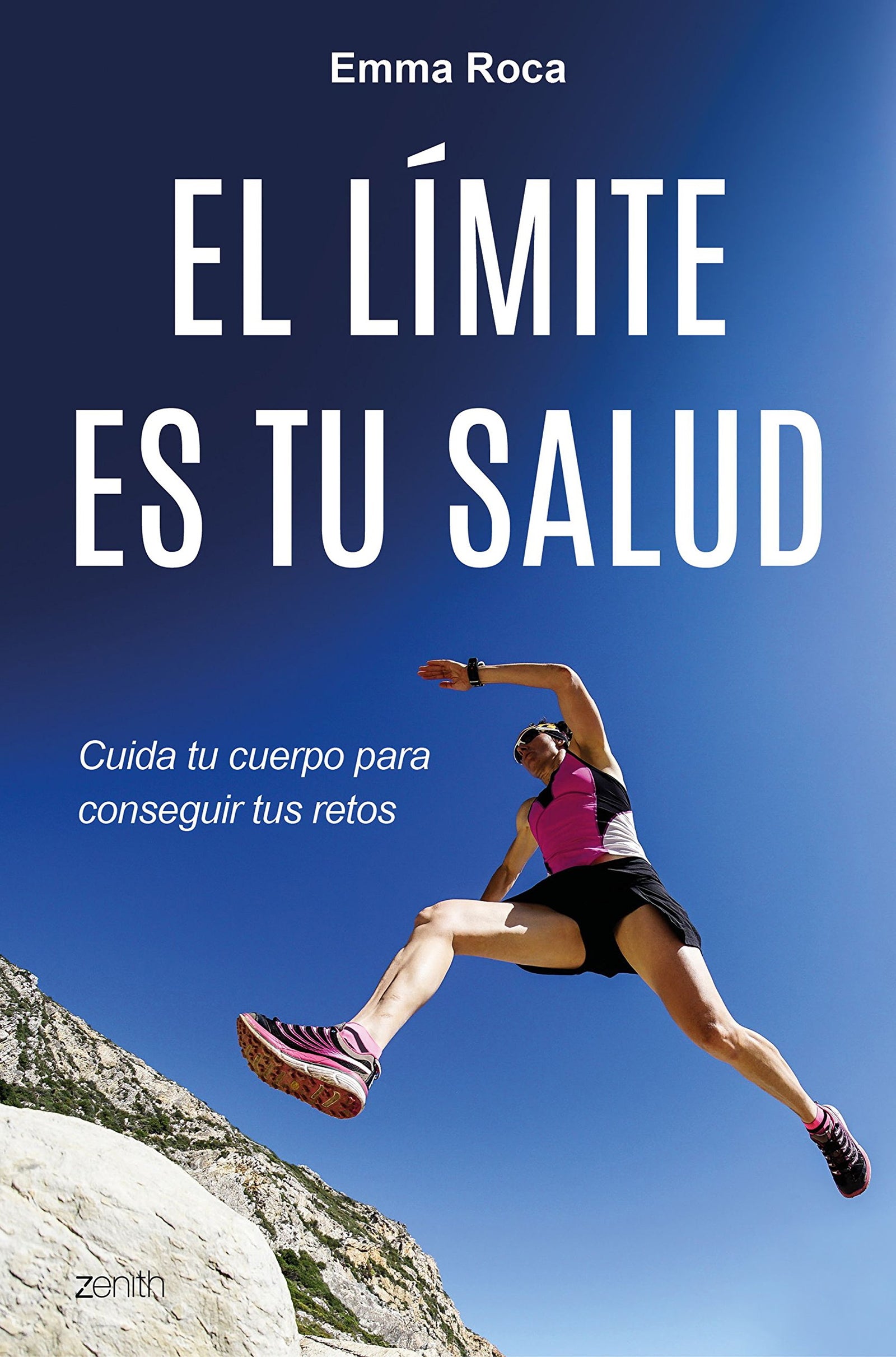 El límite es tu salud: Cuida tu cuerpo para conseguir tus retos (Autoayuda y superación)