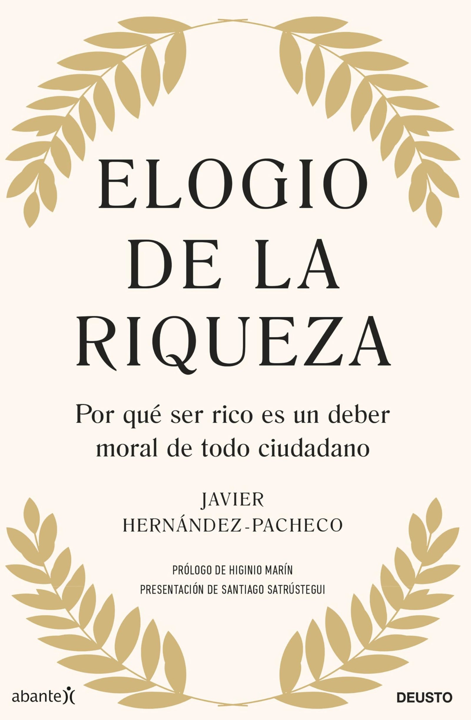 Elogio de la riqueza: Por qué ser rico es un deber moral de todo ciudadano (Deusto)