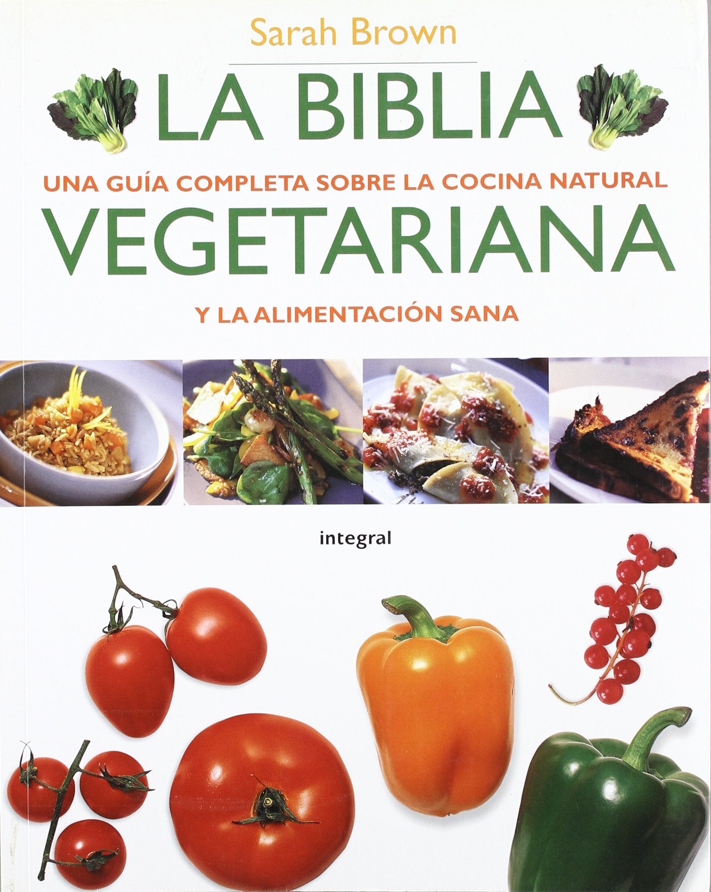 La biblia vegetariana. Ed. Rustica: 198 (ALIMENTACIÓN)