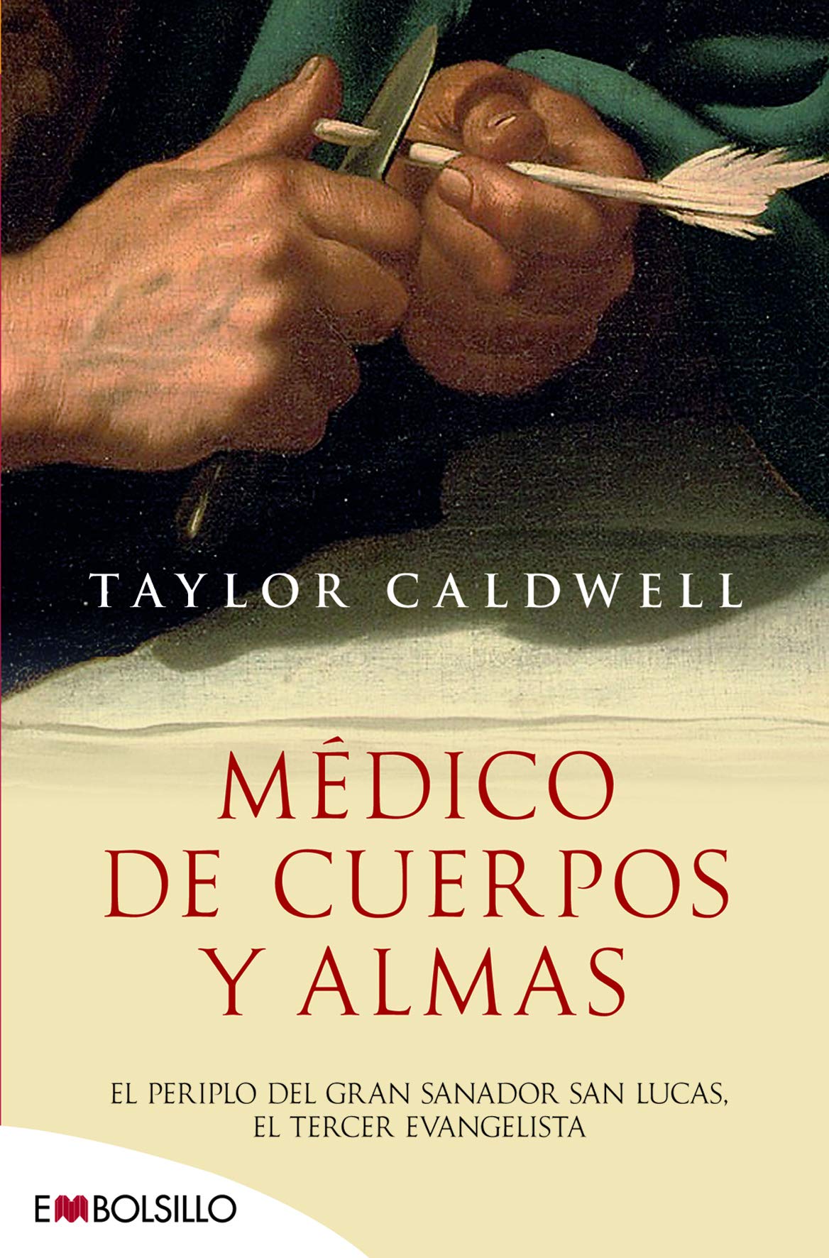 Médico de cuerpos y almas: El periplo del gran sanador san Lucas, el tercer evangelista en la Roma imperial. (EMBOLSILLO)