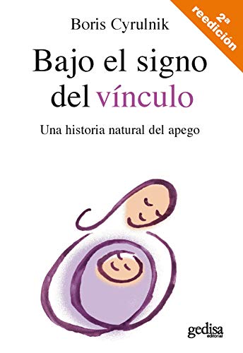 Bajo el signo del vínculo: Una historia natural del apego: 100558 (Psicología)