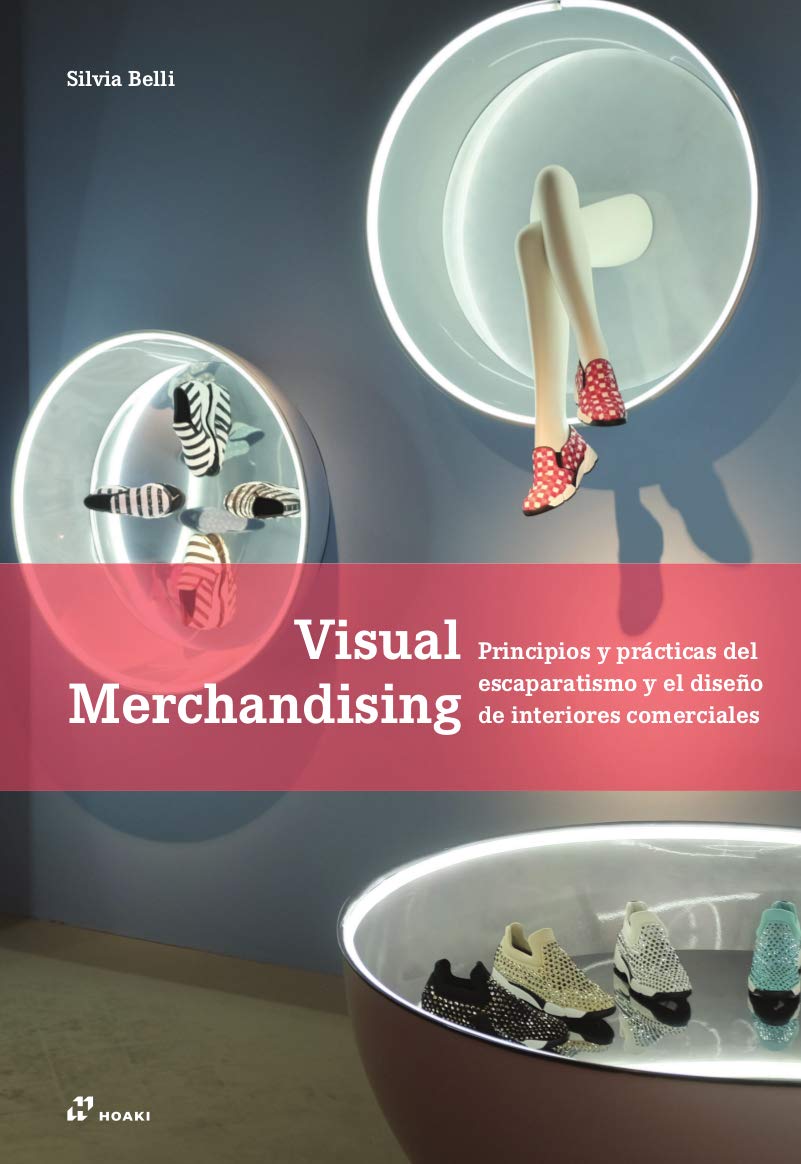 Visual merchandising. Principios y Prácticas del Escaparatismo y El Diseño de interiores comerciales: Principios y pràcticas del escaparatismo y el diseño de interiores (DISE?O)