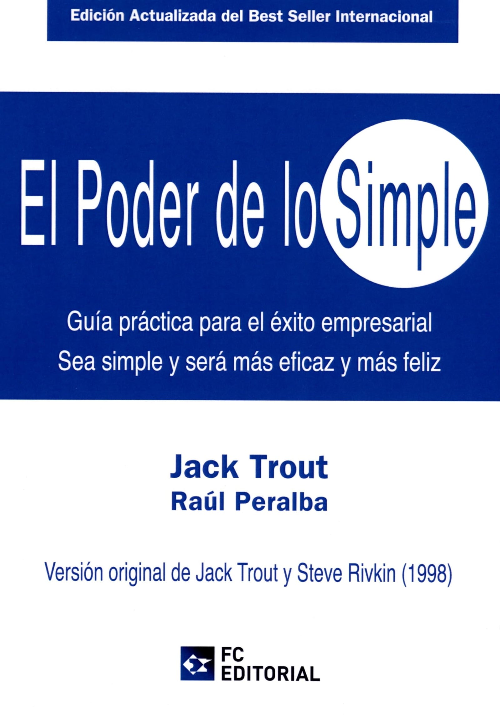 el poder de lo simple (ed. Actualizada): Guía práctica para el éxito empresarial. Sea simple y será más eficaz y más feliz (SIN COLECCION)