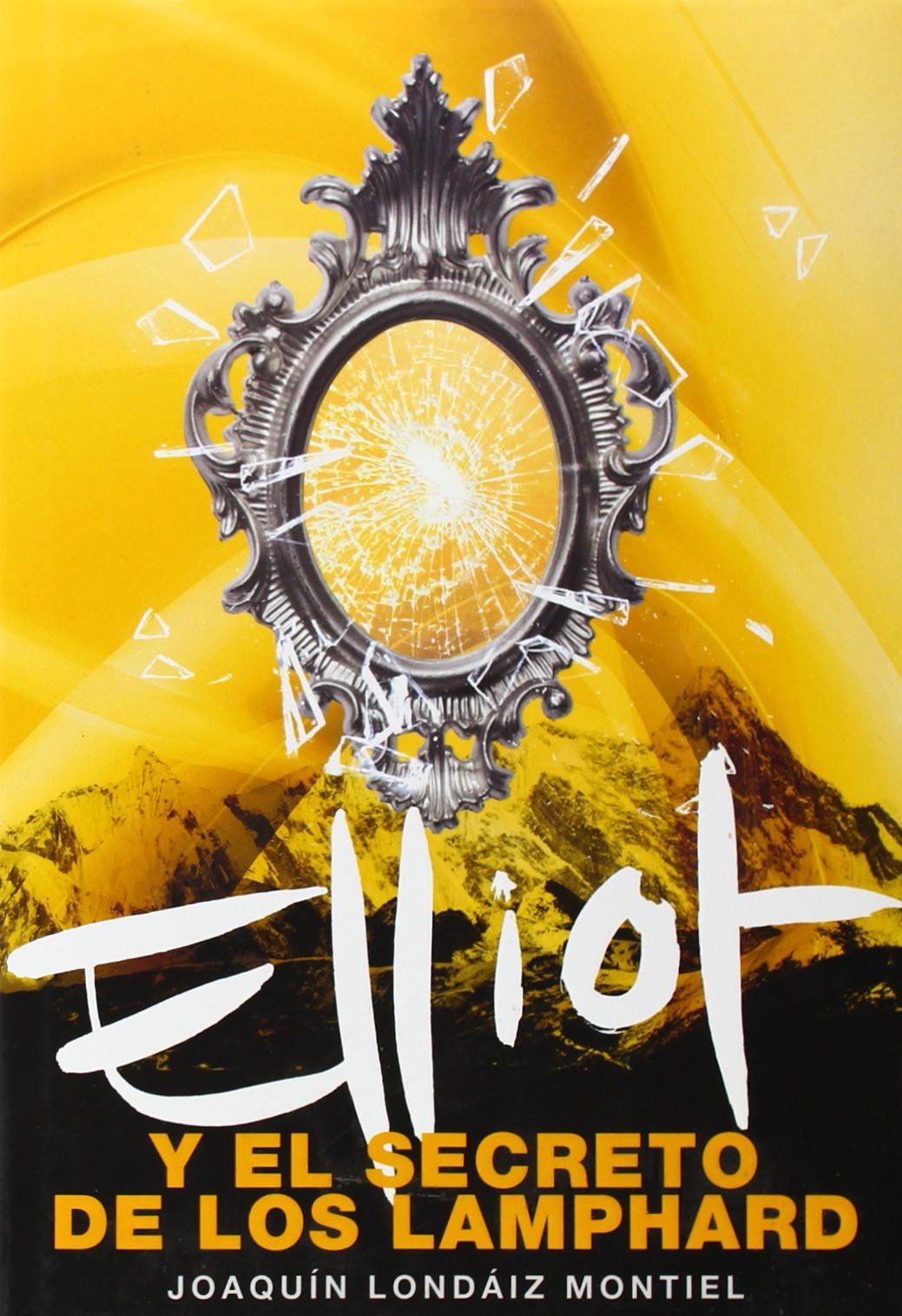Elliot y el secreto de los Lamphard (Elliot Tomclyde 4) (Serie Infinita)
