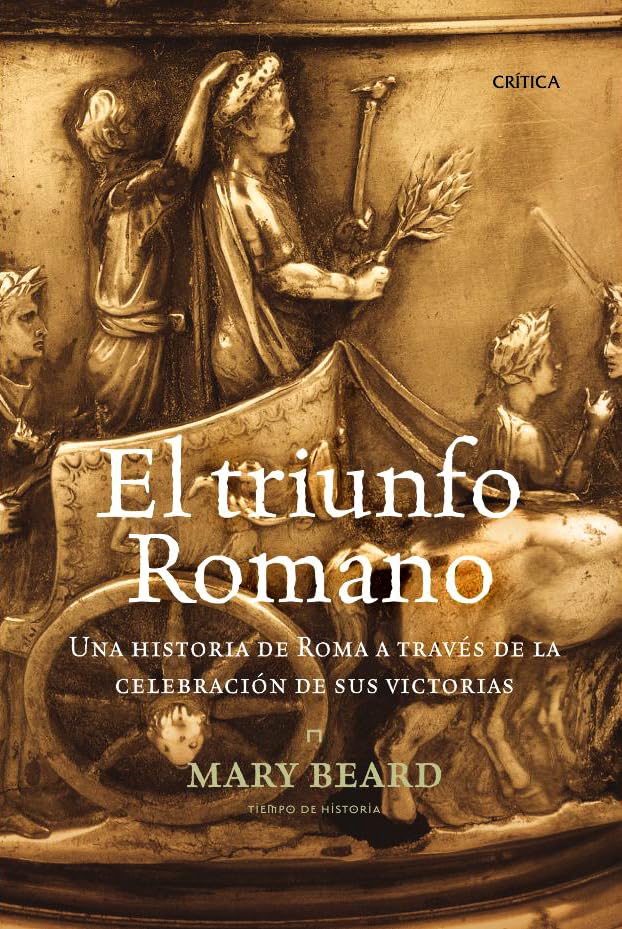 El triunfo romano: Una historia de Roma a través de la celebración de sus victorias: 1 (Tiempo de Historia)