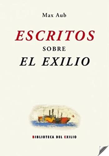 Escritos Sobre El Exilio: 36 (Biblioteca del Exilio)