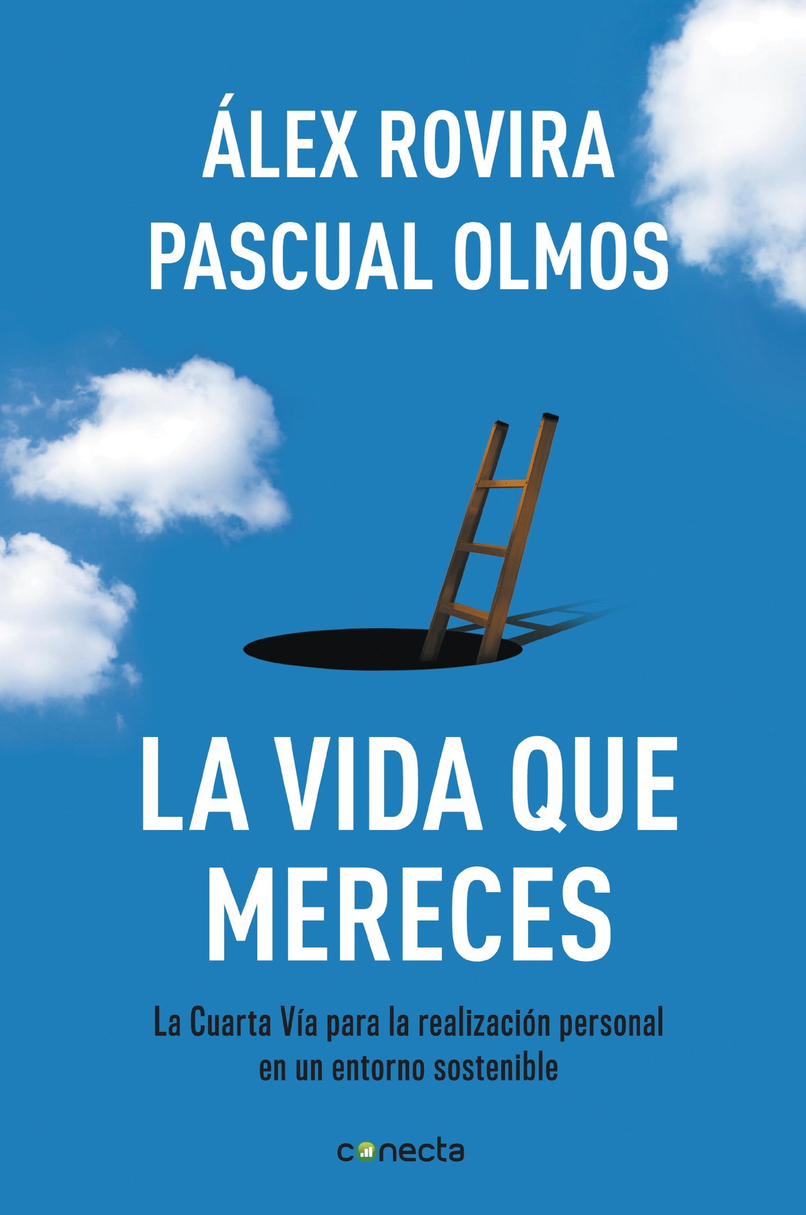La vida que mereces: La cuarta vía para la realización personal en un entorno sostenible (Conecta)