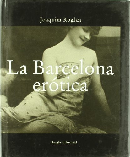 La Barcelona Erótica: 3 (Catalunya en blanc i negre)