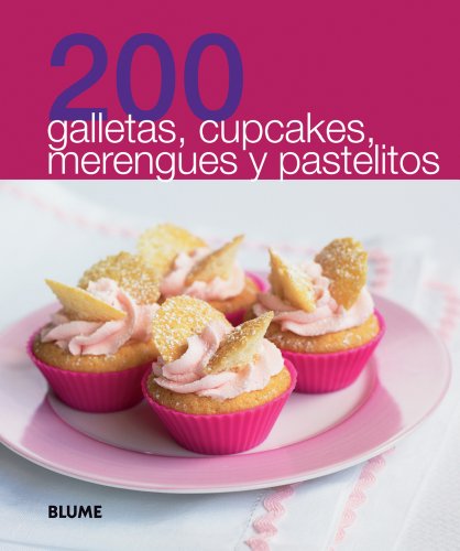 200 Galletas, cupcakes, marengues y pastelitos (200 Recetas)