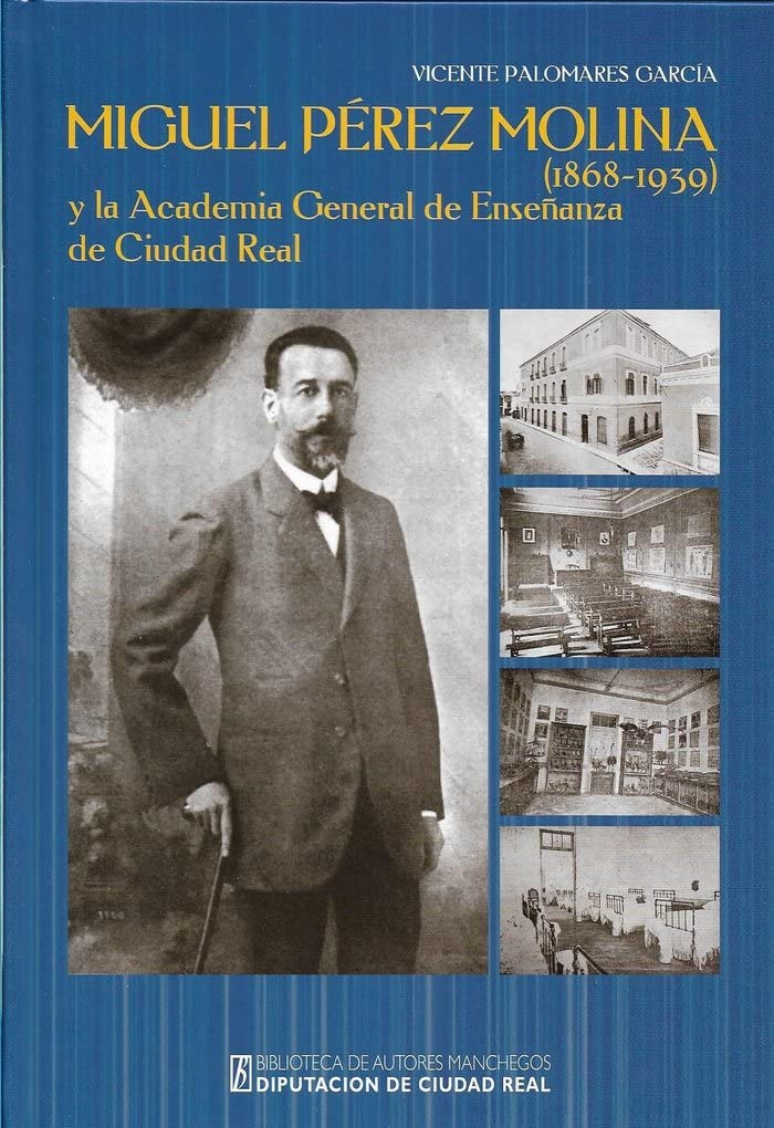 Miguel Pérez Molina y la Academia General de Enseñanza de Ciudad Real (1868-1939