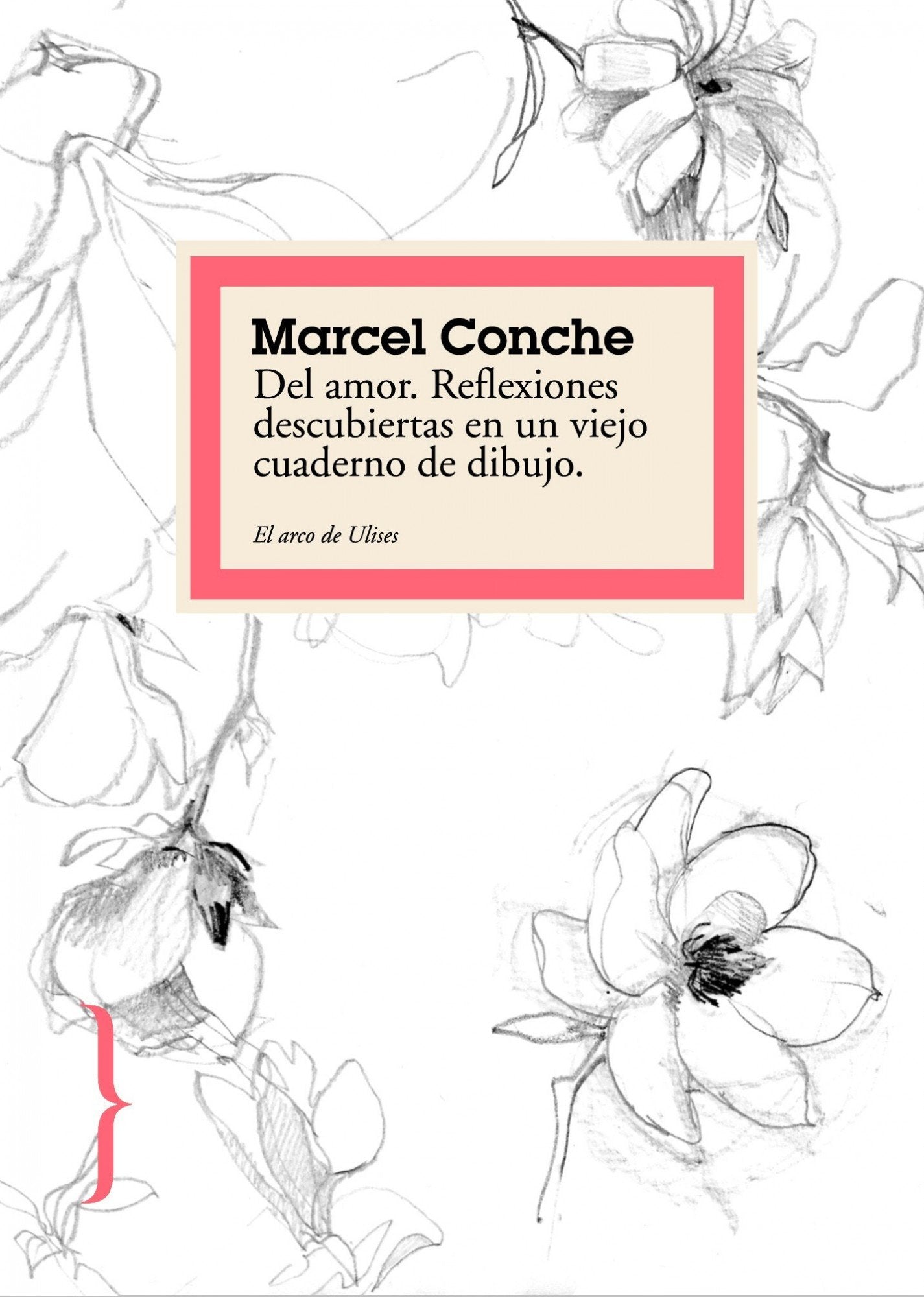 Del amor: Reflexiones descubiertas en un viejo cuaderno de dibujo: 1 (El Arco de Ulises)
