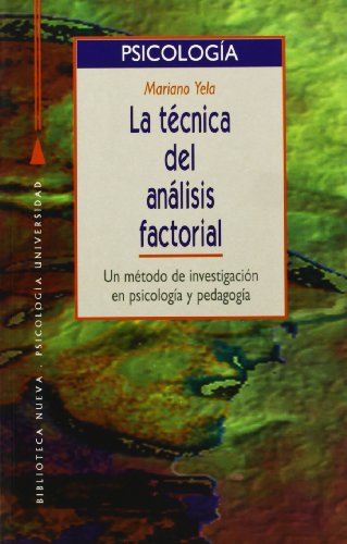 La Técnica Del Análisis Factorial. Un Método De Investigación En Psicología Y Pedagogía (PSICOLOGIA UNIVERSIDAD)