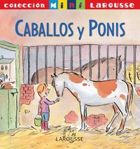 Caballos y ponis (Larousse - Infantil / Juvenil - Castellano - A Partir De 5/6 Años)