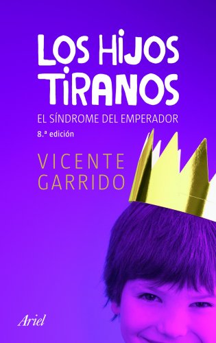 Los hijos tiranos: El síndrome del emperador (Ariel)