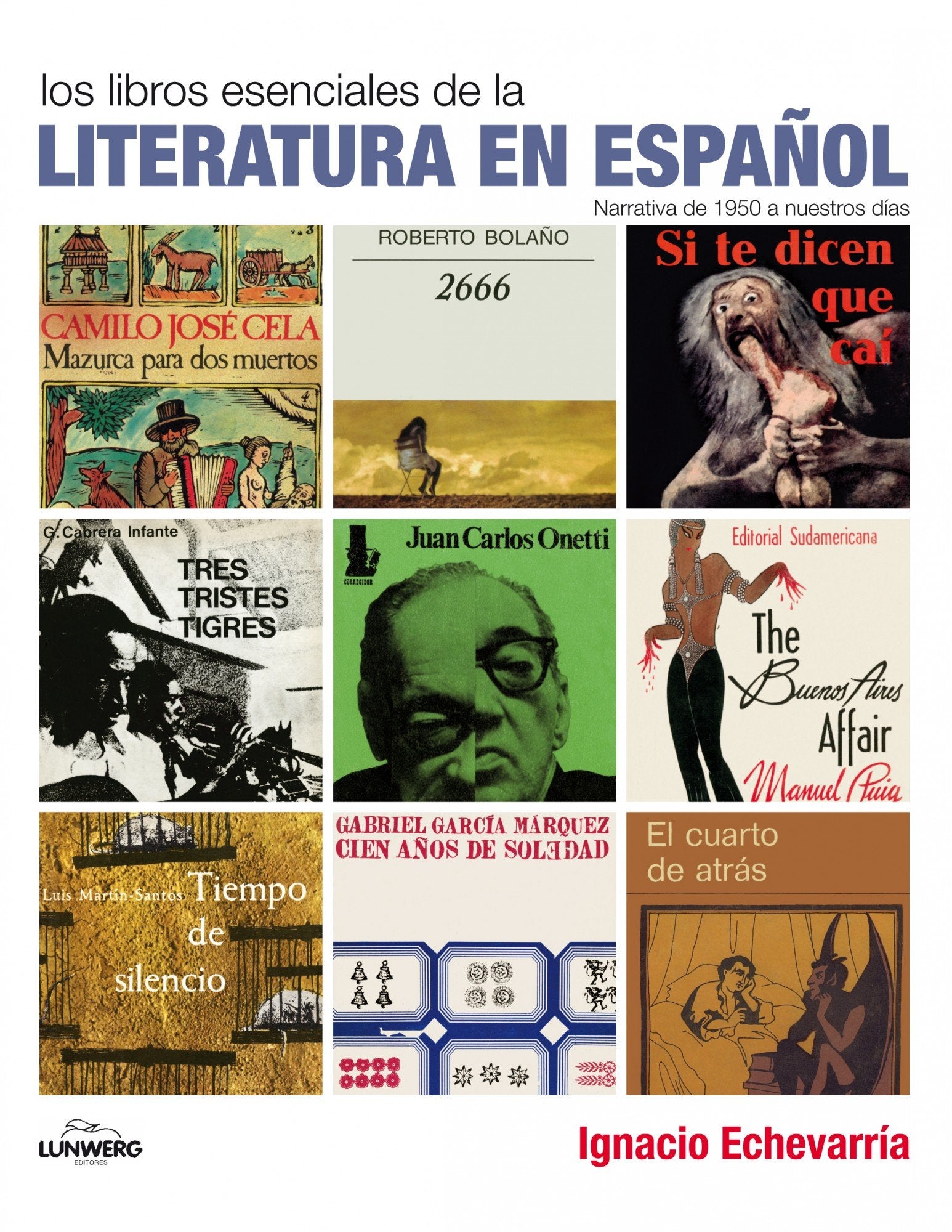 Los libros esenciales de la literatura en español: Narrativa de 1950 a Nuestros Daias (Lunwerg Esenciales)