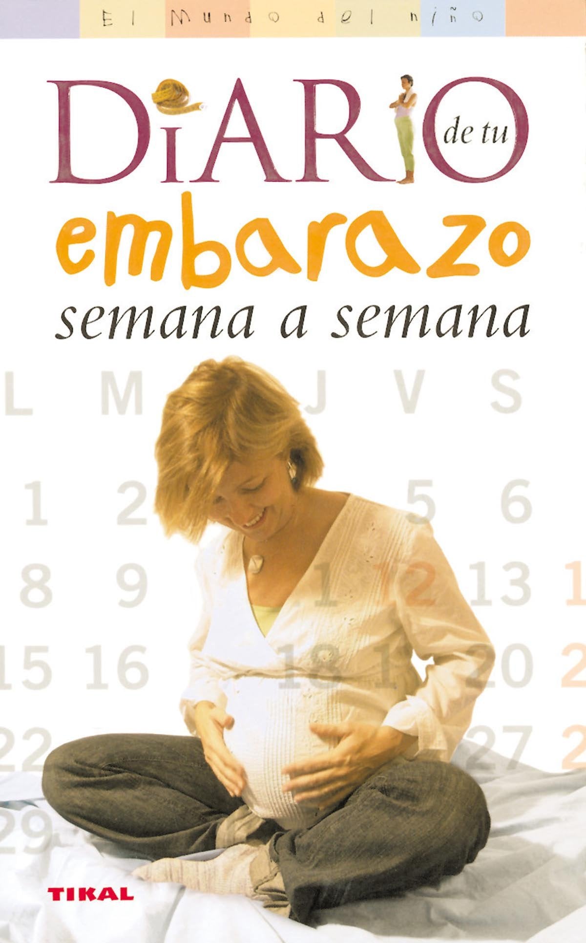 Diario De Tu Embarazo Semana A Semana (El Mundo Del Niño)