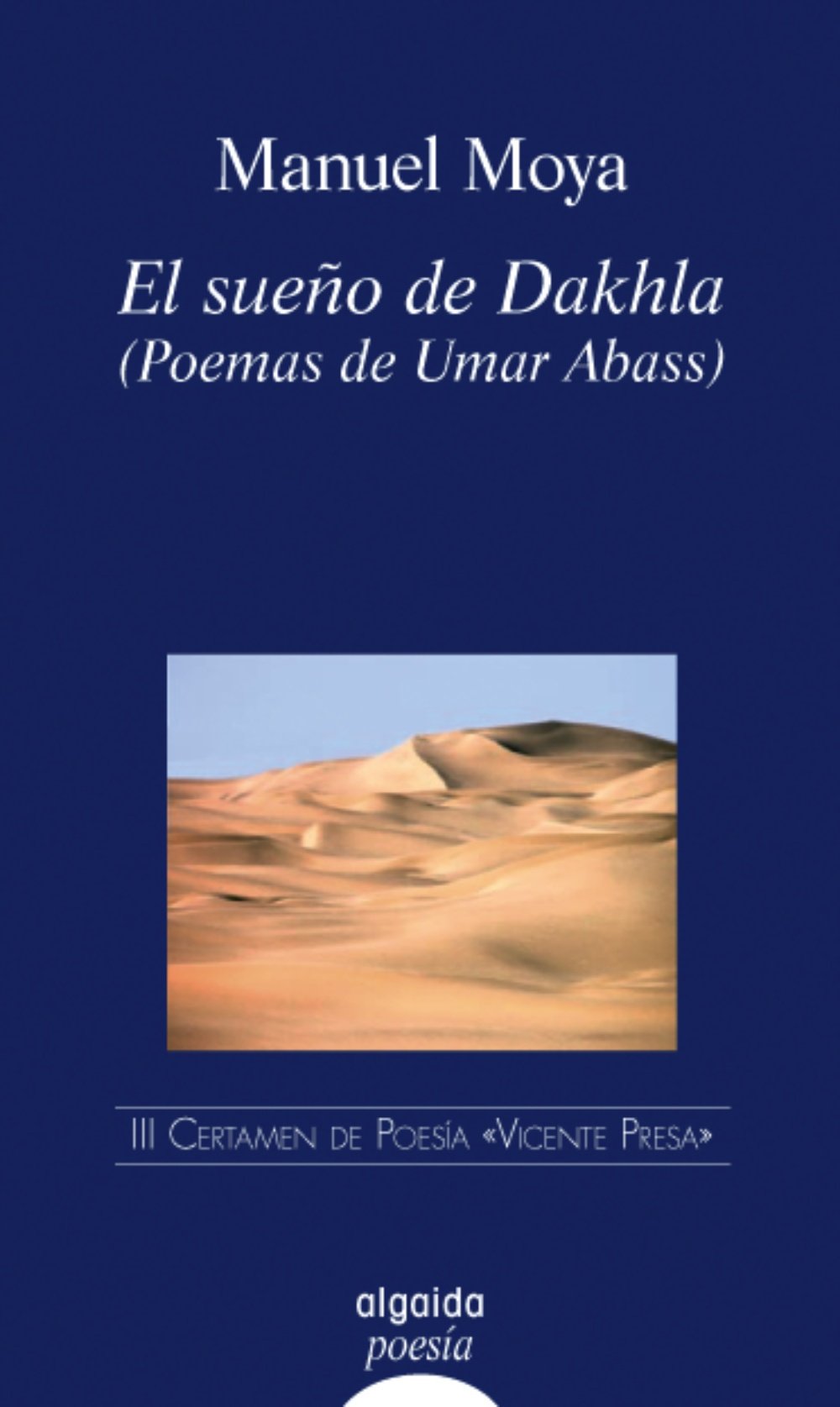 El sueño de Dakhla: III Premio de Poesía Vicente Presa (Algaida Literaria - Poesía - Premio Poesía 