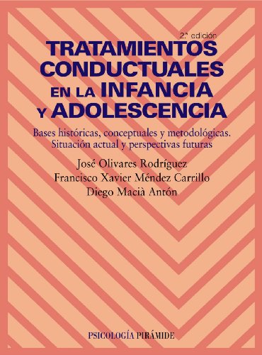 Tratamientos conductuales en la infancia y adolescencia: Bases históricas, conceptuales y metodológicas. Situación actual y perspectivas futuras (Psicología)
