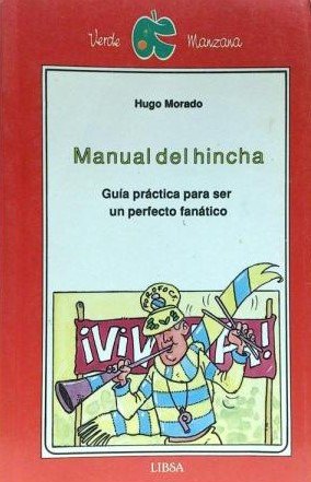 Manual del hincha: guía práctica para ser un perfecto fanático