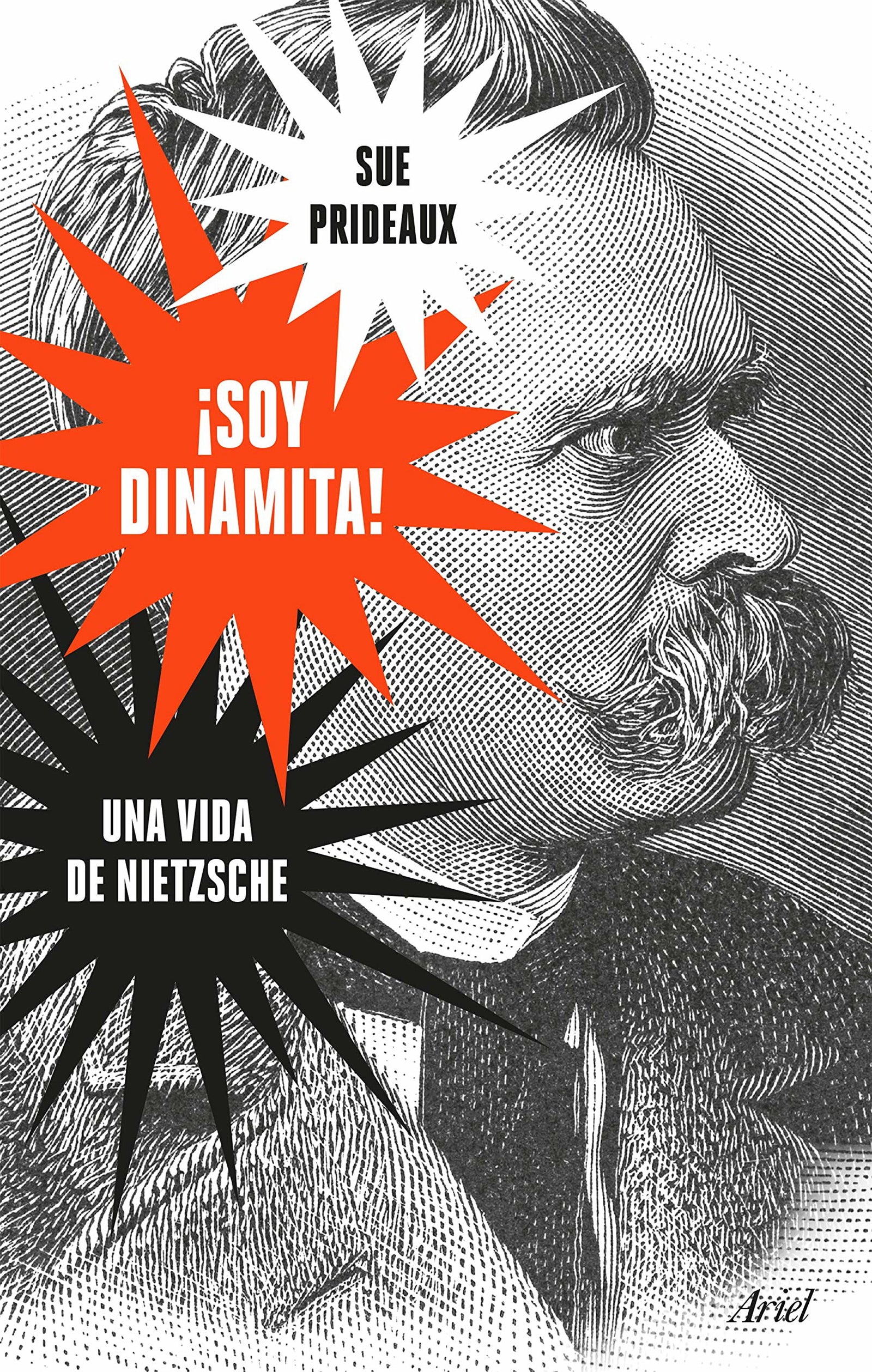 ¡Soy dinamita!: Una vida de Nietzsche (Ariel)