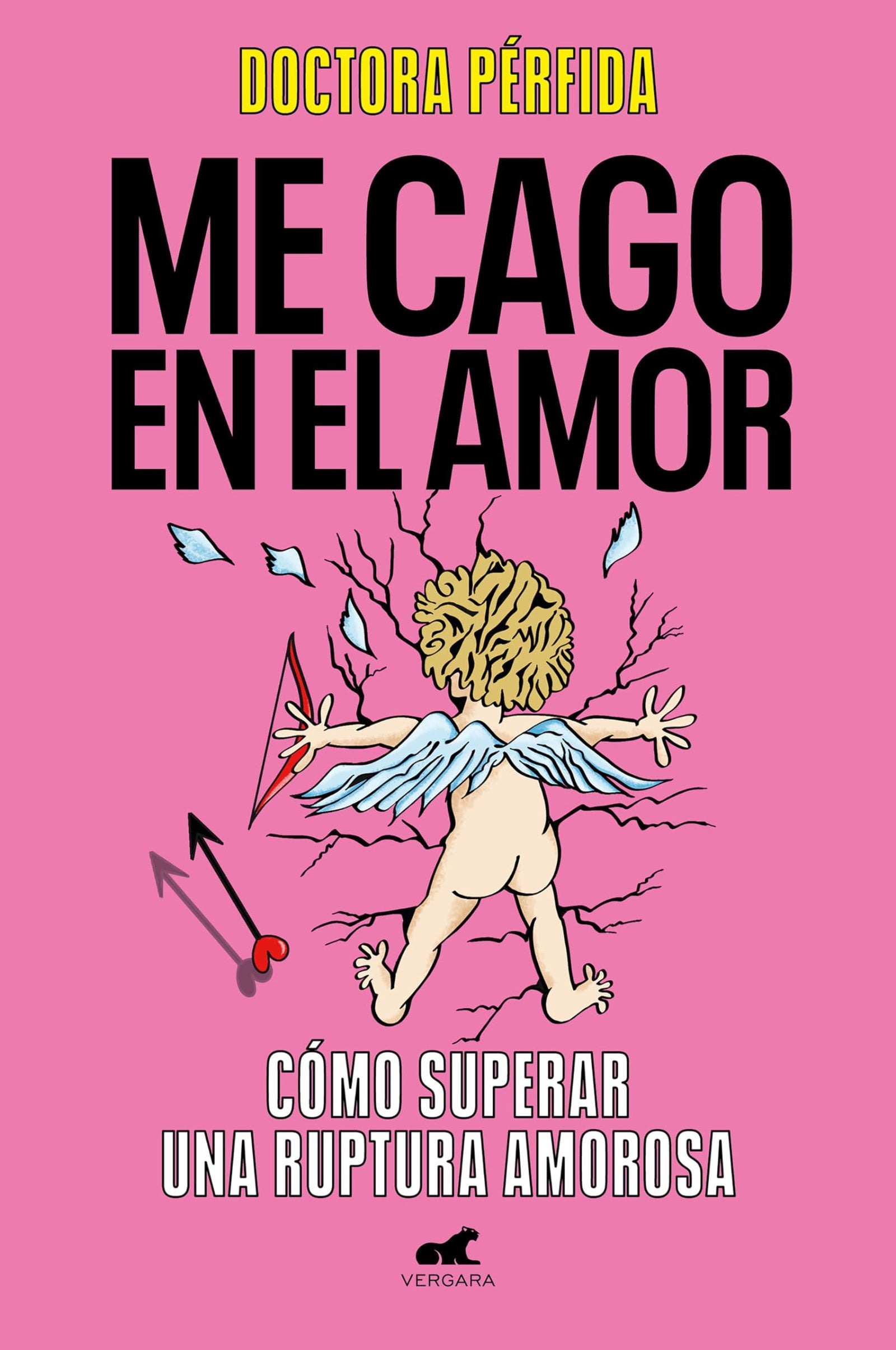 Me cago en el amor: Cómo superar una ruptura amorosa (Vergara)