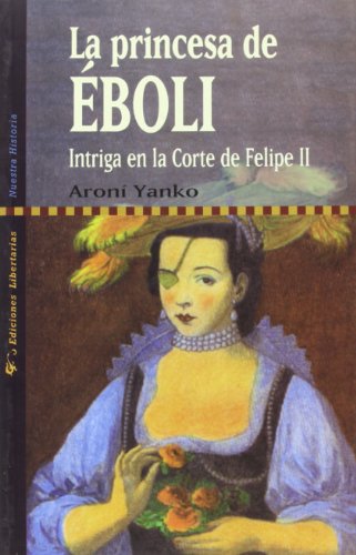 La princesa de Éboli: Intriga en la corte de Felipe II: 2 (Nuestra Historia)