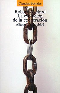 La evolución de la cooperación: El dilema del prisionero y la teoría de juegos (Alianza Universidad (Au))