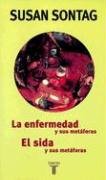 La Enfermedad Y Sus Metaforas. El Sida Y Sus Metaforas.