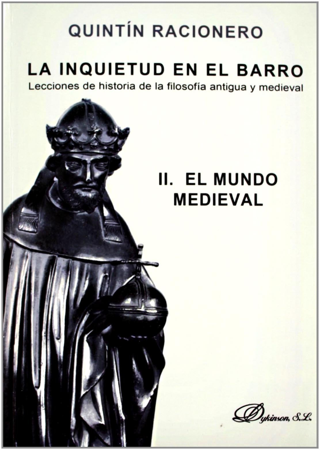 La inquietud en el barro. Lecciones de historia de la filosofía antigua y medieval II: El mundo medieval (SIN COLECCION)