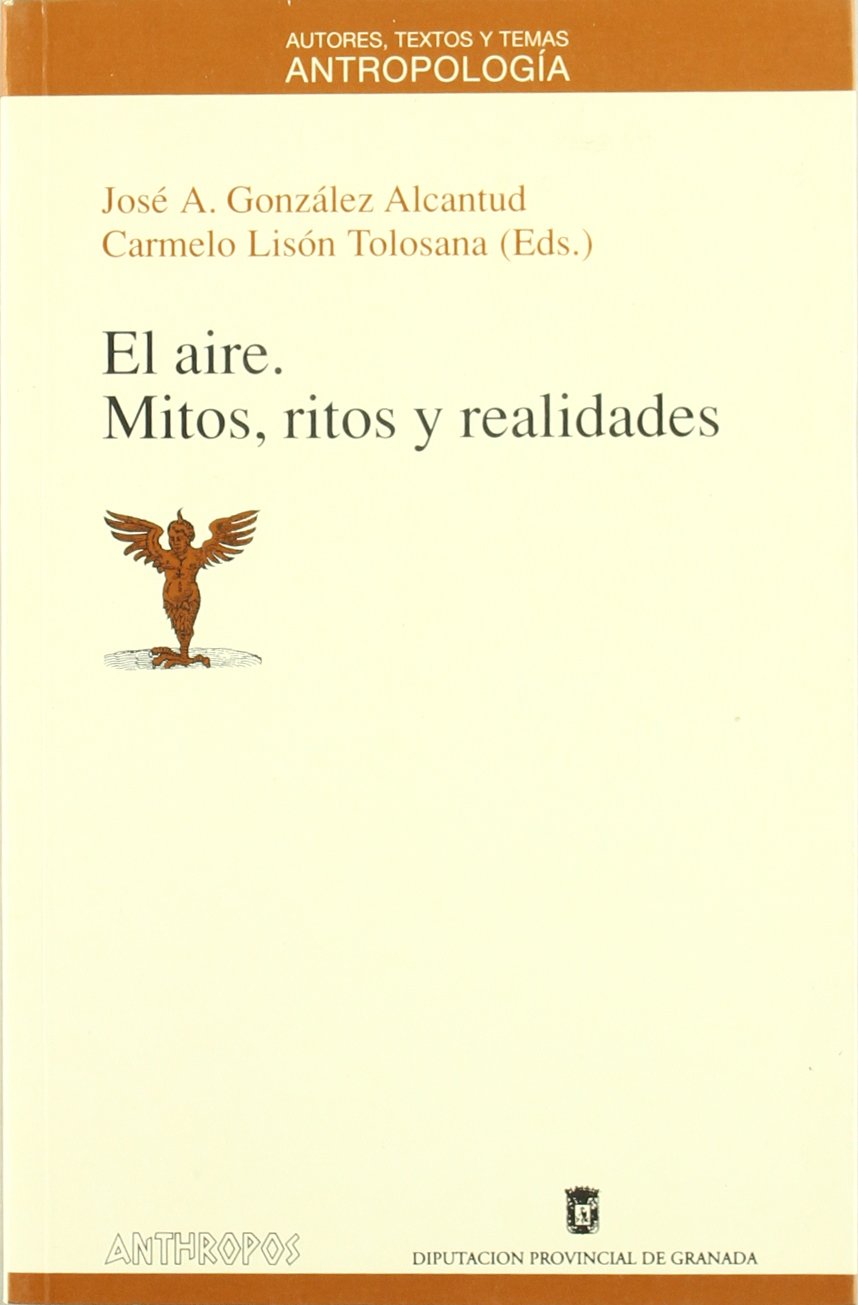 El Aire. Mitos, Ritos Y Realidades (ANTROPOLOGÍA)