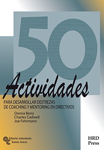 50 Actividades para Desarrollar Destrezas de Coaching y Mentoring en Directivos (Management)