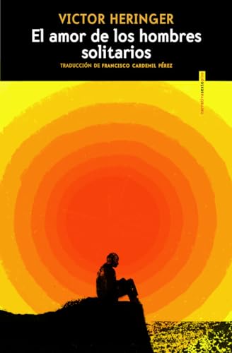 El amor de los hombres solitarios (NARRATIVA SEXTO PISO)