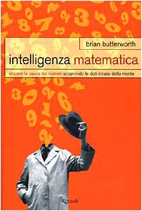 Intelligenza matematica. Vincere la paura dei numeri scoprendo le doti innate della mente (Saggi stranieri)