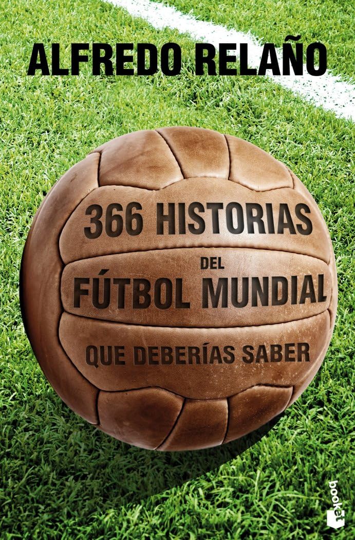 366 historias del fútbol mundial que deberías saber (Divulgación)
