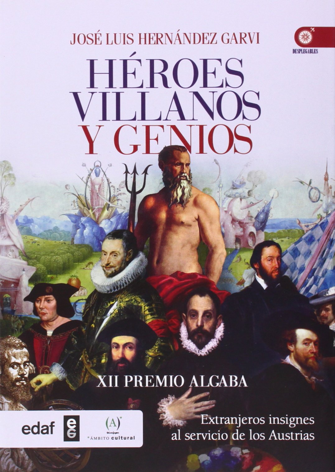 HÉROES,VILLANOS Y GENIOS. EXTRANJEROS INSIGNES AL SERVICIO DE LOS AUSTRIAS: Extrangeros insignes al servicio de los Austrias (Clío Crónicas de la Historia)