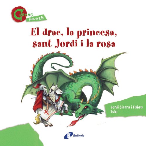 El drac, la princesa, sant Jordi i la rosa (CONTES MENUDETS) (Catalá - A PARTIR DE 3 ANYS - CONTES - Altres contes)
