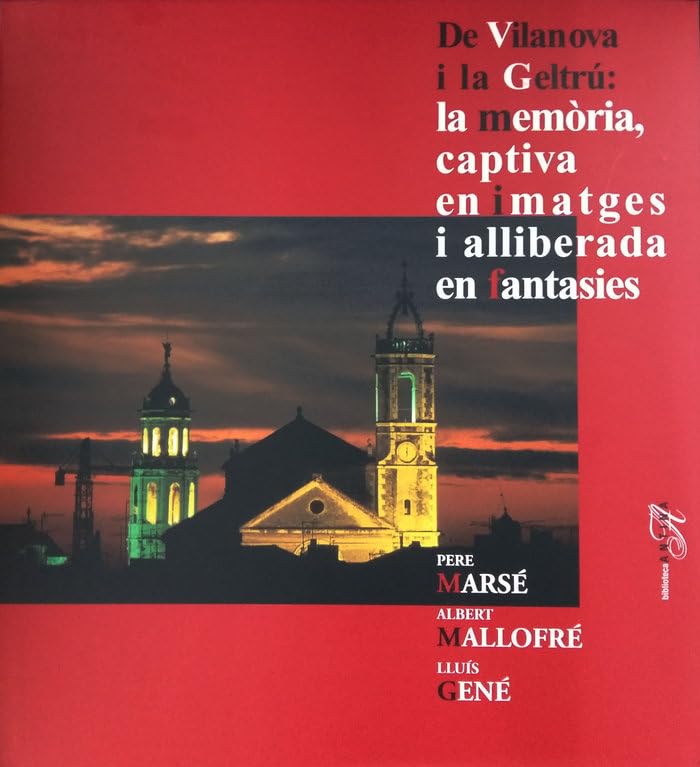 La memòria captiva en imatges i alliberada en fantasíes de Vilanova i la Geltrú: 7 (Biblioteca Antina)