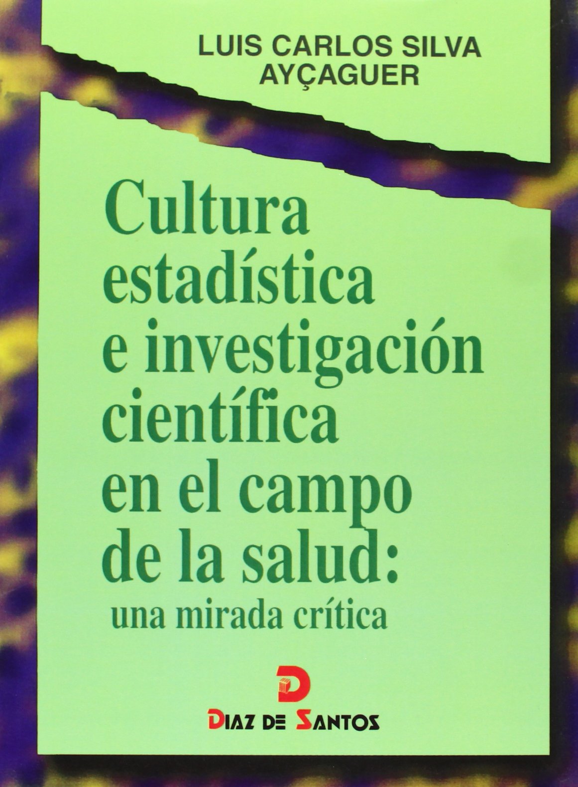 Cultura estadística e investigación científica en el campo de la salud: Una mirada crítica (SIN COLECCION)