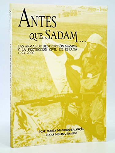 Antes Que Sadam. Las Armas De Destrucción Masiva Y La Protección Civil En España. 1974-2000