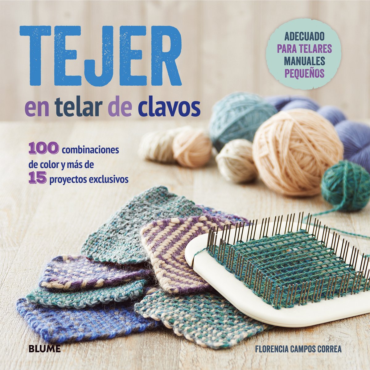 Tejer en telar de clavos: 100 combinaciones de color y más de 15 proyectos exclusivos (SIN COLECCION)
