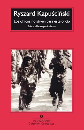 Los cínicos no sirven para este oficio: (Sobre el buen periodismo): 365 (Compactos)