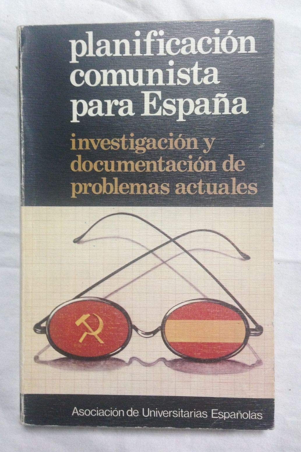 PLANIFICACION COMUNISTA PARA ESPAÑA - INVESTIGACION Y DOCUMENTACION DE PROBLEMAS ACTUALES