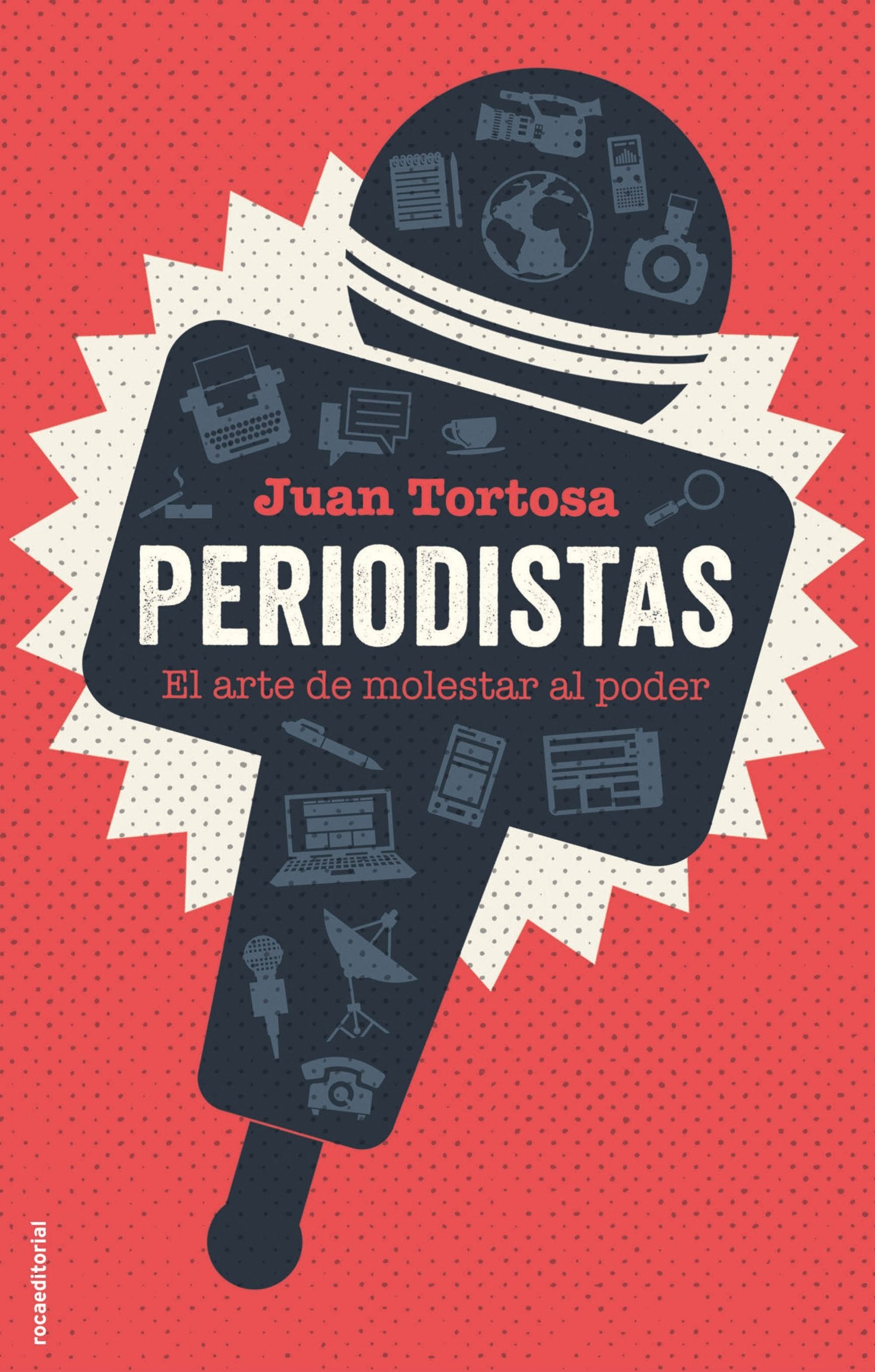 Periodistas: El arte de molestar al poder (No ficción)