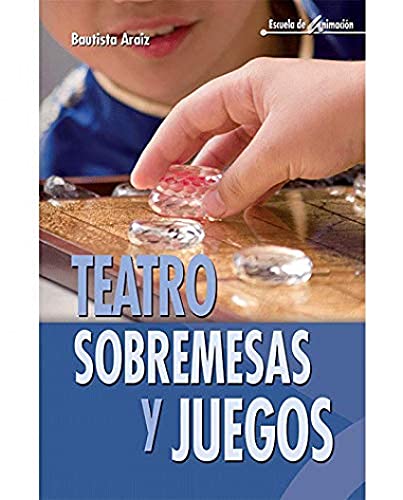 Teatro, sobremesas y juegos: 32 (Escuela de animación)