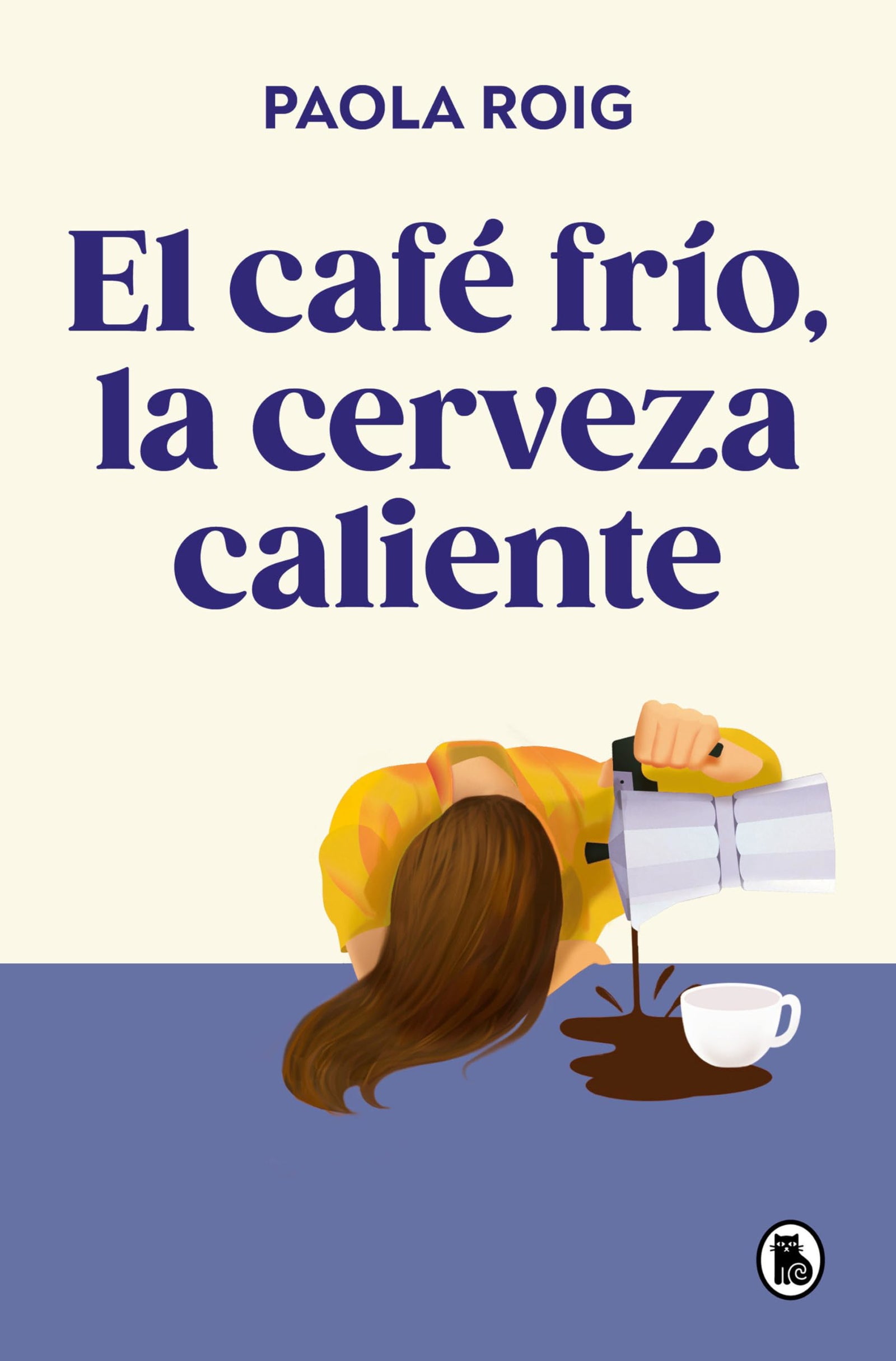 El café frío, la cerveza caliente (Bruguera Tendencias)